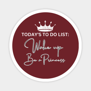 Today's to do list: Wake up, Be Princess Magnet